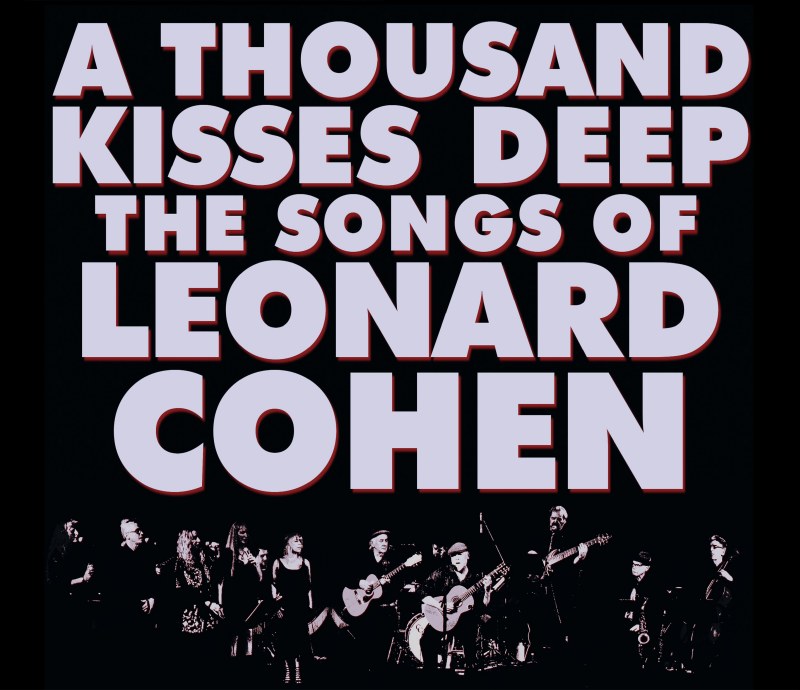 1000 Kisses Deep – The Songs of Leonard Cohen